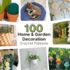 100 Crochet Pattern Home & Garden decoration, home decor, Blankets, Pillow, basket, holder, hanging, granny Square, Easy Intermediate PDF.